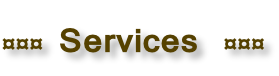 ¤¤¤  Services  ¤¤¤